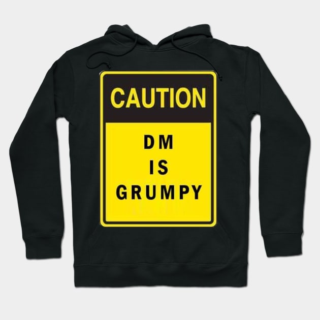 CAUTION - DM is Grumpy. Hoodie by MysticTimeline